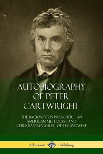 Autobiography of Peter Cartwright, Peter Cartwright - Paperback - 9780359031696