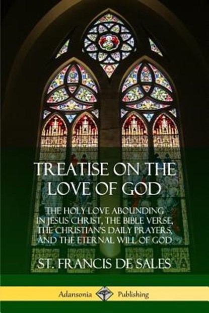 Treatise on the Love of God, St Francis De Sales - Paperback - 9780359034260