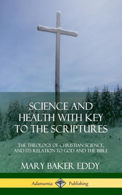 Science and Health with Key to the Scriptures, Mary Baker Eddy - Gebonden - 9780359045174