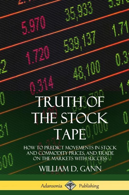 Truth of the Stock Tape, William D Gann - Gebonden - 9780359046447