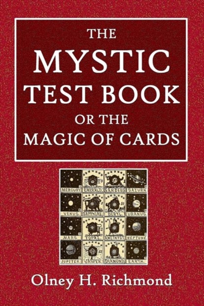 The Mystic Test Book or the Magic of the Cards, Olney H Richmond - Paperback - 9780359078707