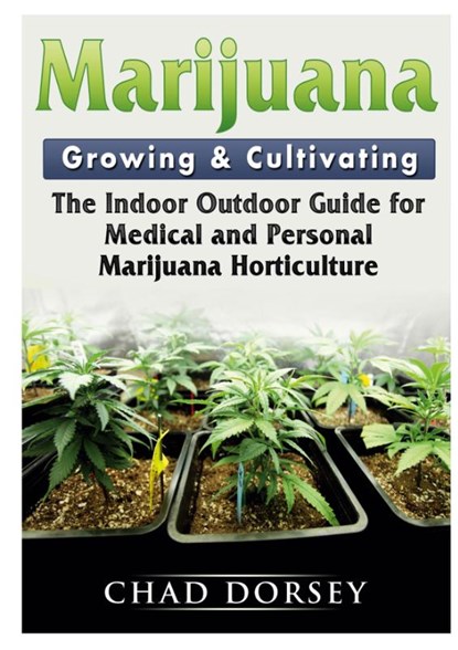 Marijuana Growing & Cultivating, Chad Dorsey - Paperback - 9780359159093