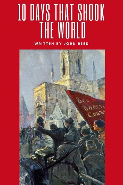 Ten Days That Shook The World, John Reed - Paperback - 9780359345212