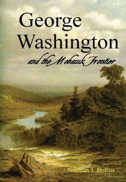 George Washington and the Mohawk Frontier, Norman J Bollen - Gebonden - 9780359348831