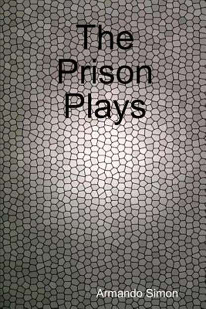 The Prison Plays, Armando Simon - Paperback - 9780359465538