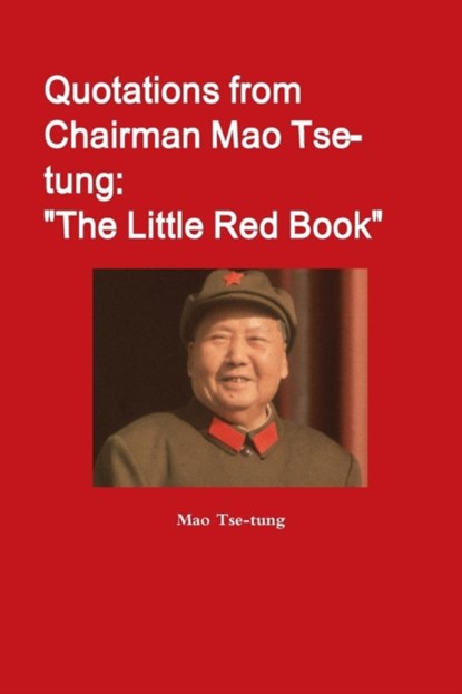 Quotations from Chairman Mao Tse-tung: "The Little Red Book", Mao Tse-tung - Paperback - 9780359468416