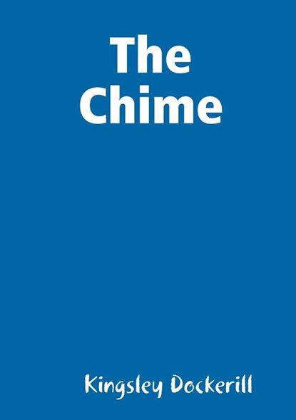 The Chime, Kingsley Dockerill - Paperback - 9780359563685