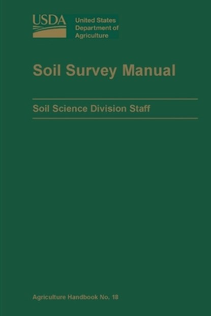 Soil Survey Manual (U.S. Department of Agriculture Handbook No. 18), DEPARTMENT OF AGRICULTURE,  U.S. - Paperback - 9780359573684