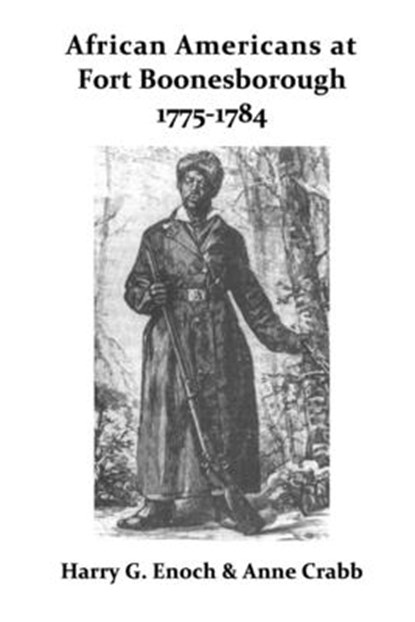 African Americans at Fort Boonesborough, 1775-1784, Harry G. Enoch ; Anne Crabb - Paperback - 9780359637645