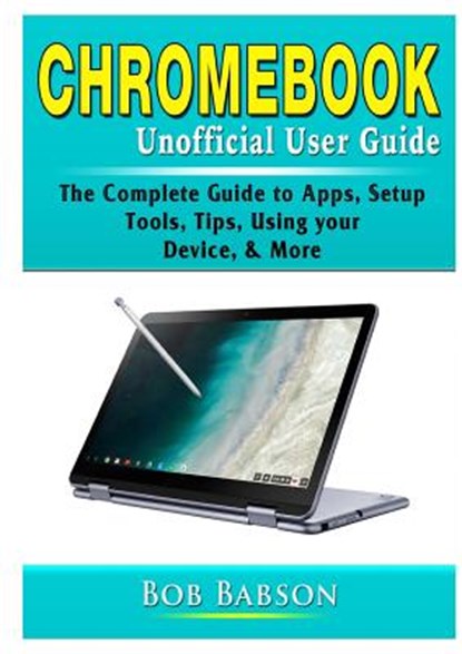 Chromebook Unofficial User Guide, Bob Babson - Paperback - 9780359755387