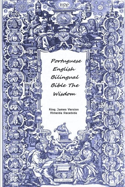 Portuguese English Bilingual Bible The Wisdom, King James Version Almeida Recebida - Paperback - 9780359782147