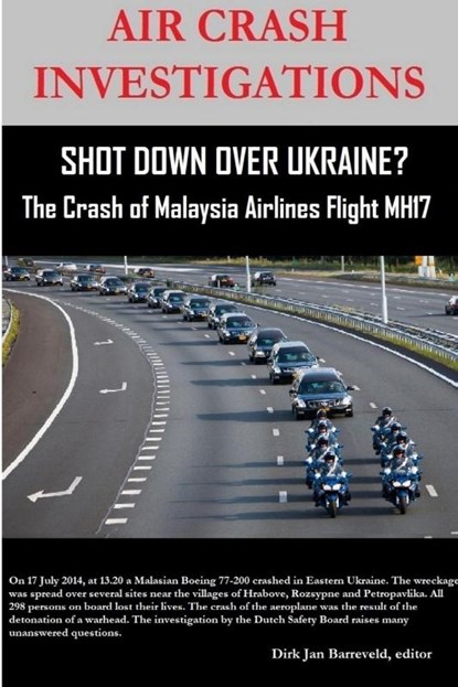 AIR CRASH INVESTIGATIONS - SHOT DOWN OVER UKRAINE? - The Crash of Malaysia Airlines Flight MH17, Editor Dirk Jan Barreveld - Paperback - 9780359872183