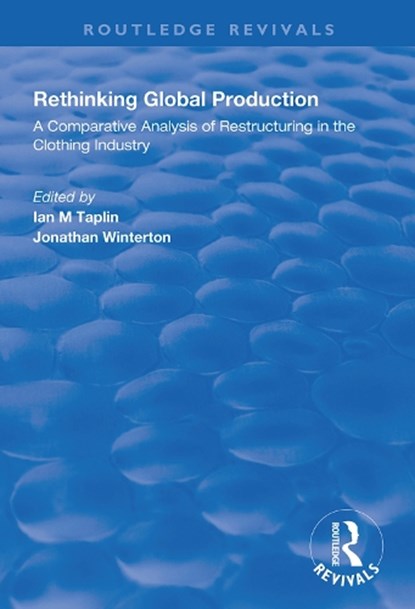 Rethinking Global Production, Ian. M. Taplin ; Jonathan Winterton - Paperback - 9780367000943