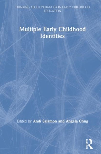 Multiple Early Childhood Identities, ANDI (AUSTRALIAN CATHOLIC UNIVERSITY,  Australia) Salamon ; Angela (Macquarie University, Australia) Chng - Gebonden - 9780367001315