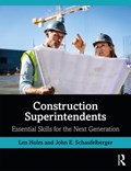 Construction Superintendents | Len (university Of Washington, Usa) Holm ; John E. (university of Washington, Usa) Schaufelberger | 