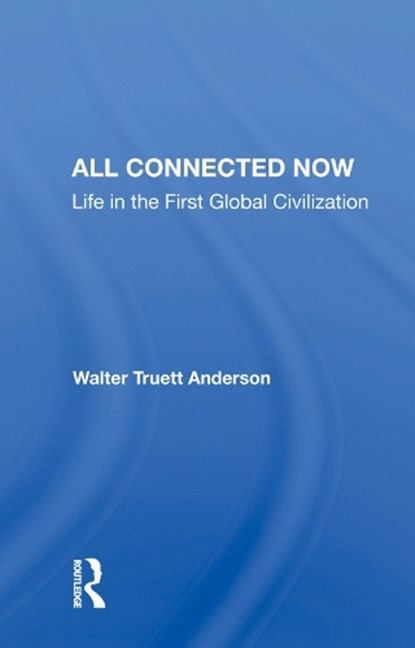 All Connected Now, Walter Truett Anderson - Gebonden - 9780367007263