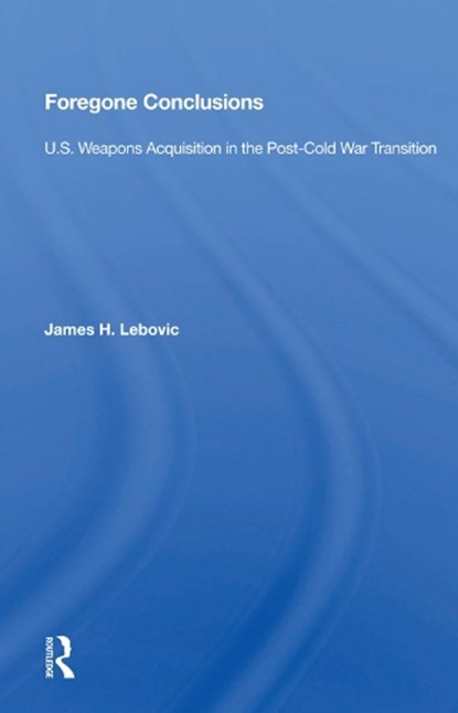 Foregone Conclusions, James H. Lebovic - Gebonden - 9780367014926