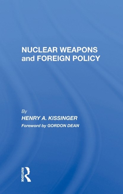 Nuclear Weapons And Foreign Policy, Henry A Kissinger - Gebonden - 9780367017040