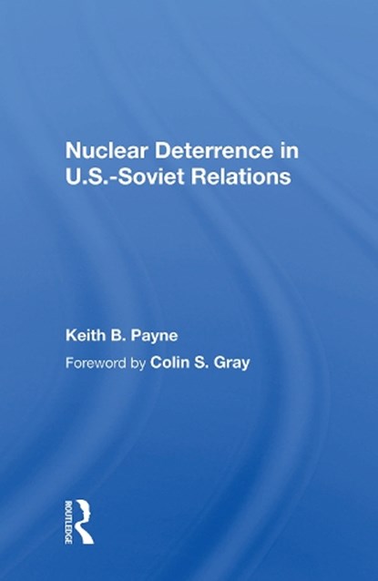 Nuclear Deterrence in U.S.-Soviet Relations, Keith B. Payne - Gebonden - 9780367020071