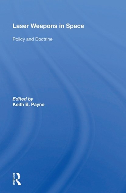 Laser Weapons in Space, Keith B. Payne - Gebonden - 9780367020194