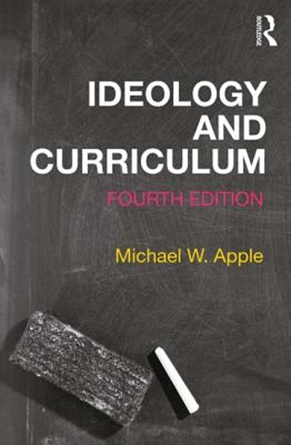 Ideology and Curriculum, MICHAEL APPLE ; MICHAEL W. (UNIVERSITY OF WISCONSIN-MADISON,  USA) Apple - Paperback - 9780367023003