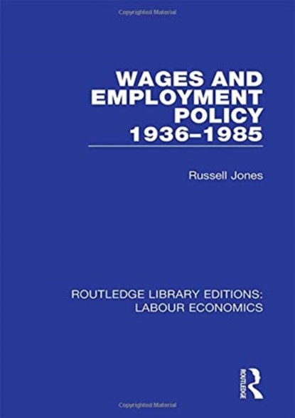Wages and Employment Policy 1936-1985, Russell Jones - Paperback - 9780367024949