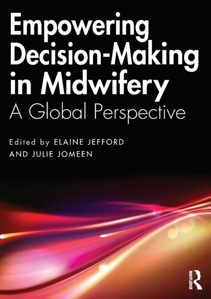 Empowering Decision-Making in Midwifery, Elaine (Southern Cross University Jefford ; Julie Jomeen - Paperback - 9780367027285