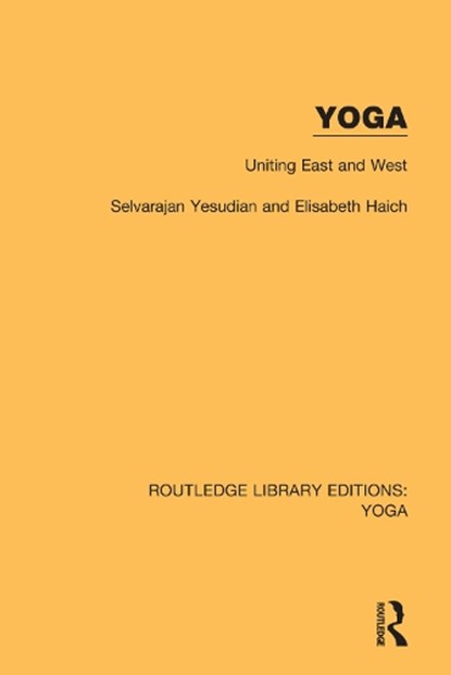Yoga: Uniting East and West, Selvarajan Yesudian ; Elisabeth Haich - Paperback - 9780367027926