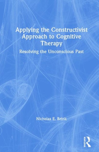 Applying the Constructivist Approach to Cognitive Therapy, Nicholas E. Brink - Gebonden - 9780367028053