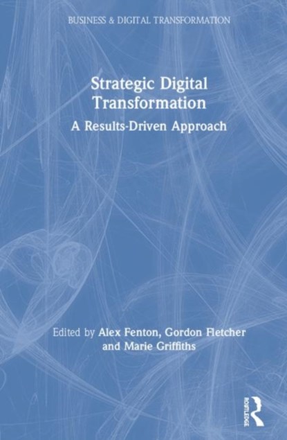 Strategic Digital Transformation, ALEX FENTON ; GORDON (UNIVERSITY OF SALFORD,  UK) Fletcher ; Marie Griffiths - Gebonden - 9780367031060
