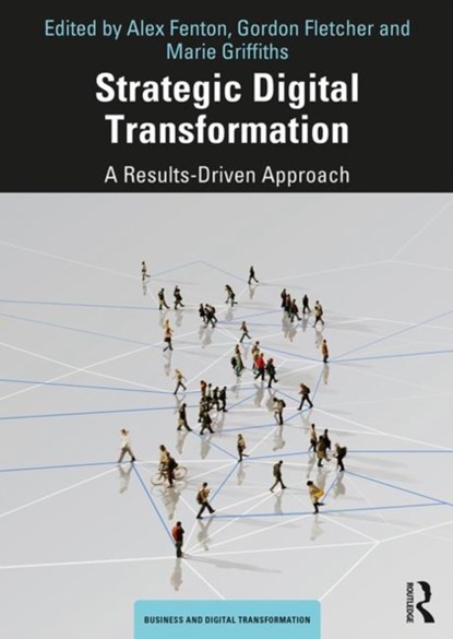 Strategic Digital Transformation, ALEX FENTON ; GORDON (UNIVERSITY OF SALFORD,  UK) Fletcher ; Marie Griffiths - Paperback - 9780367031077