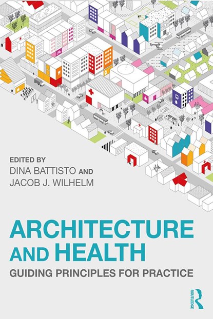 Architecture and Health, Dina Battisto ; Jacob J. Wilhelm - Paperback - 9780367075224