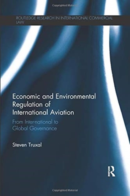 Economic and Environmental Regulation of International Aviation, Steven Truxal - Paperback - 9780367075453