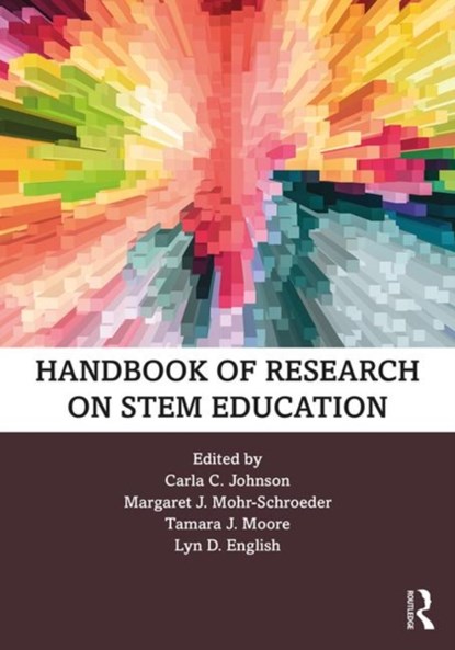 Handbook of Research on STEM Education, CARLA C. JOHNSON ; MARGARET J. MOHR-SCHROEDER ; TAMARA J. (PURDUE UNIVERSITY,  USA) Moore ; Lyn D. (Queensland University of Technology, Australia) English - Paperback - 9780367075620