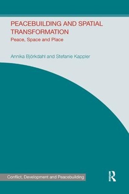 Peacebuilding and Spatial Transformation, ANNIKA BJORKDAHL ; STEFANIE (DURHAM UNIVERSITY,  UK) Kappler - Paperback - 9780367076276