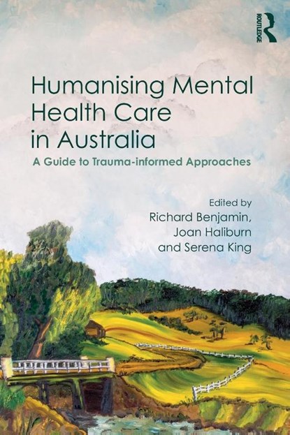 Humanising Mental Health Care in Australia, Richard Benjamin ; Joan Haliburn ; Serena King - Paperback - 9780367076603