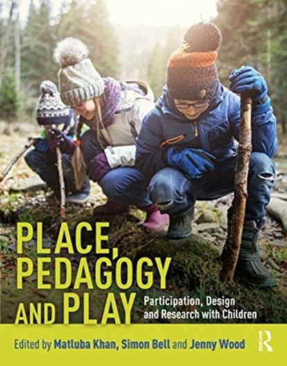 Place, Pedagogy and Play, Matluba (University College London Khan ; Simon (Estonian University of Life Sciences Bell ; Jenny (Heriot-Watt University Wood - Paperback - 9780367086374