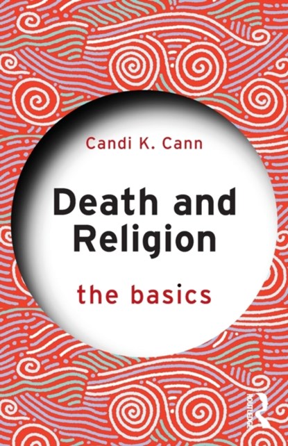 Death and Religion: The Basics, Candi Cann - Paperback - 9780367111304