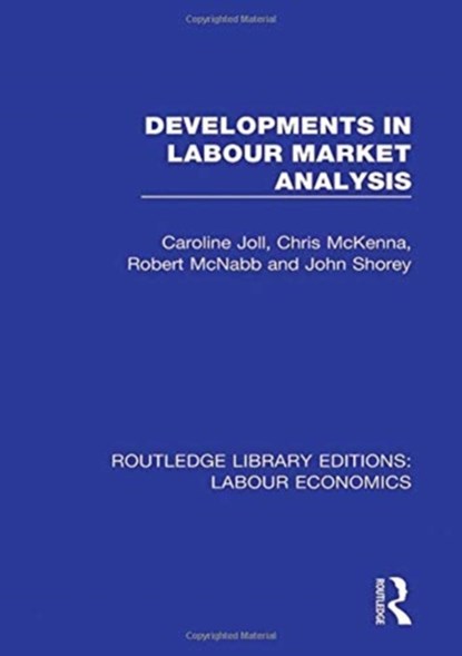 Developments in Labour Market Analysis, Caroline Joll ; Chris McKenna ; Robert McNabb ; John Shorey - Paperback - 9780367111892