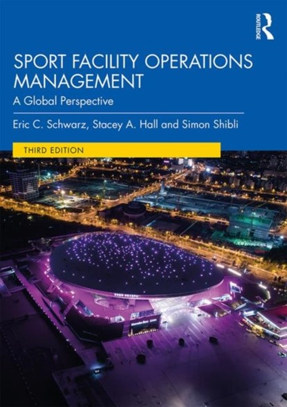Sport Facility Operations Management, SIMON (SHEFFIELD HALLAM UNIVERSITY,  UK) Shibli ; Eric Schwarz ; Stacey Hall - Paperback - 9780367133641