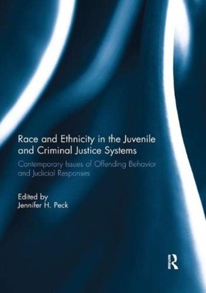 Race and Ethnicity in the Juvenile and Criminal Justice Systems, Jennifer Peck - Paperback - 9780367139117
