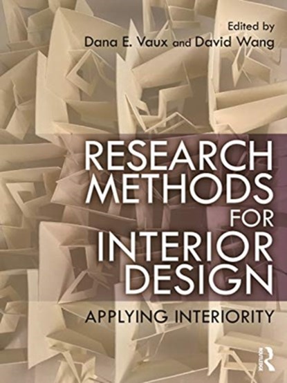 Research Methods for Interior Design, Dana E. (University of Nebraska at Kearney Vaux ; David (Washington State University Wang - Paperback - 9780367139490