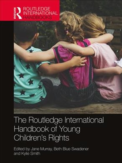 The Routledge International Handbook of Young Children's Rights, JANE (UNIVERSITY OF NORTHAMPTON,  UK) Murray ; Beth Blue Swadener ; Kylie (The University of Melbourne, Melbourne Graduate School of Education, Australia) Smith - Gebonden - 9780367142018