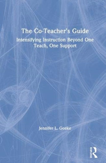 The Co-Teacher's Guide, JENNIFER L. (MONTCLAIR STATE UNIVERSITY,  USA) Goeke - Gebonden - 9780367148003