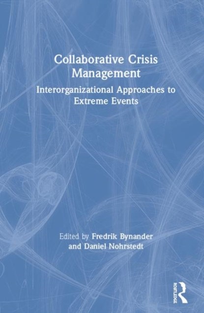 Collaborative Crisis Management, Fredrik Bynander ; Daniel Nohrstedt - Gebonden - 9780367148522