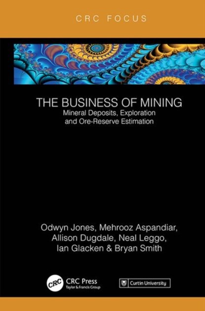 The Business of Mining, IFAN ODWYN JONES ; MEHROOZ ASPANDIAR ; ALLISON DUGDALE ; NEAL LEGGO ; IAN (OPTIRO,  West Perth, WA, Australia) Glacken ; Bryan (Bryan Smith Geosciences Pty Ltd, Applecross, WA, Australia) Smith - Gebonden - 9780367148942