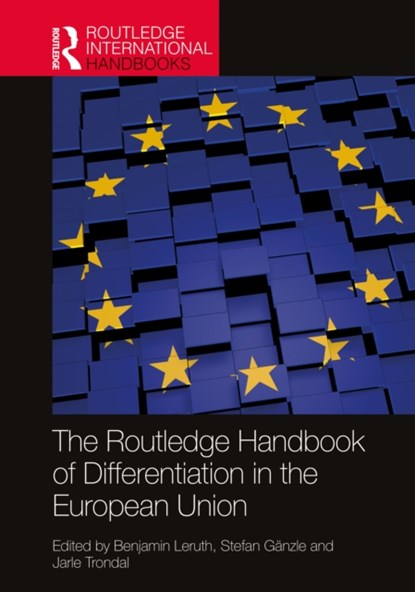 The Routledge Handbook of Differentiation in the European Union, BENJAMIN (UNIVERSITY OF GRONINGEN,  Netherlands) Leruth ; Stefan (University of Agder, Norway) Ganzle ; Jarle (University of Agder / University of Oslo, Norway) Trondal - Gebonden - 9780367149659