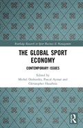 The Global Sport Economy | Desbordes, Michel ; Aymar, Pascal (inseec Business School, France) ; Hautbois, Christopher (university of Paris-Sud, France) | 