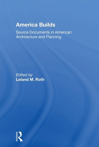 America Builds, Leland M. Roth - Paperback - 9780367152611