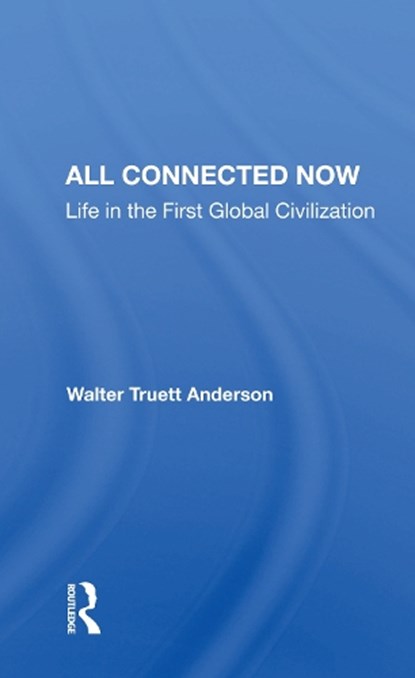 All Connected Now, Walter Truett Anderson - Paperback - 9780367157135